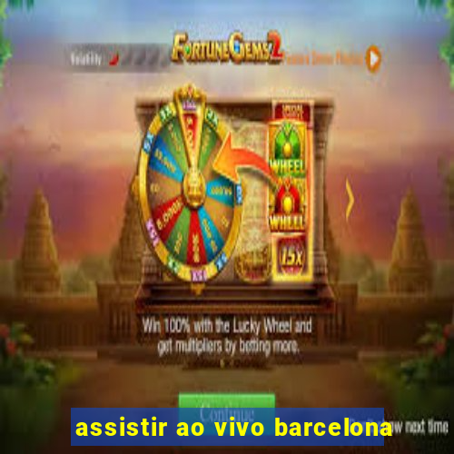 assistir ao vivo barcelona